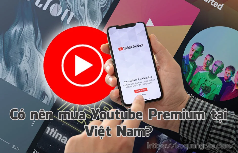 Có nên đăng ký hay mua tài khoản Youtube Premium tại Việt Nam?