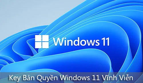 Key Bản Quyền Windows 11 Chính Hãng Vĩnh Viễn Giá Rẻ